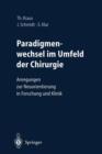 Image for Paradigmenwechsel im Umfeld der Chirurgie : Anregungen zur Neuorientierung in Forschung und Klinik
