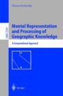 Image for Mental Representation and Processing of Geographic Knowledge : A Computational Approach