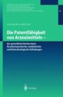 Image for Die Patentfahigkeit von Arzneimitteln : Der gewerbliche Rechtsschutz fur pharmazeutische, medizinische und biotechnologische Erfindungen