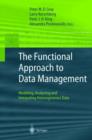 Image for The Functional Approach to Data Management : Modeling, Analyzing and Integrating Heterogeneous Data