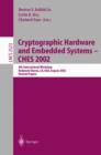 Image for Cryptographic Hardware and Embedded Systems - CHES 2002 : 4th International Workshop, Redwood Shores, CA, USA, August 13-15, 2002, Revised Papers