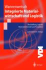 Image for Integrierte Materialwirtschaft Und Logistik : Beschaffung, Logistik, Materialwirtschaft Und Produktion (2., Berarb. Aufl. and 2., ]Berarb. Aufl.)