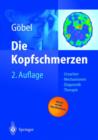 Image for Die Kopfschmerzen : Ursachen, Mechanismen, Diagnostik Und Therapie in Der Praxis
