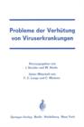 Image for Probleme der Verhutung von Viruserkrankungen : Symposion an der Universitatskinderklinik Wurzburg vom 2. bis 4. Juni 1966