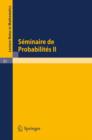Image for Seminaire de Probabilites II : Universite de Strasbourg. Mars 1967 - Octobre 1967