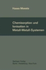 Image for Chemisorption und Ionisation in Metall-Metall-Systemen