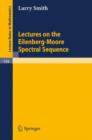 Image for Lectures on the Eilenberg-Moore Spectral Sequence