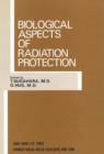 Image for Biological Aspects of Radiation Protection : Proceedings of the International Symposium, Kyoto, October 1969