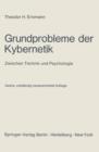 Image for Grundprobleme der Kybernetik : Zwischen Technik und Psychologie