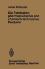 Image for Die Fabrikation pharmazeutischer und chemisch-technischer Produkte