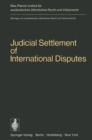 Image for Judicial Settlement of International Disputes : International Court of Justice, Other Courts and Tribunals, Arbitration and Conciliation; an International Symposium