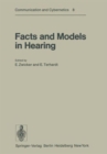 Image for Facts and Models in Hearing : Proceedings of the Symposium on Psychophysical Models and Physiological Facts in Hearing, Held at Tutzing, Oberbayern, Federal Republic of Germany, April 22-26, 1974