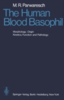 Image for The Human Blood Basophil : Morphology, Origin, Kinetics Function, and Pathology