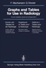 Image for Graphs and Tables for Use in Radiology / Kurven und Tabellen fur die Radiologie / Graphiques et Tables Pour la Radiologie / Graficas y Tablas Para Radiologia