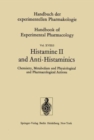 Image for Histamine II and Anti-Histaminics : Chemistry, Metabolism and Physiological and Pharmacological Actions