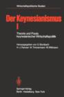 Image for Der Keynesianismus I : Theorie und Praxis keynesianischer Wirtschaftspolitik. Entwicklung und Stand der Diskussion