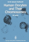 Image for Human Oocytes and Their Chromosomes : An Atlas