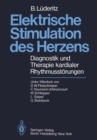 Image for Elektrische Stimulation des Herzens : Diagnostik und Therapie kardialer Rhythmusstorungen