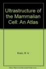 Image for Krstic, R.V. Ultrastructure of the Mammalian Cell : an Atlas