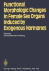 Image for Functional Morphologic Changes in Female Sex Organs Induced by Exogenous Hormones : International Symposium : Papers and Addresses