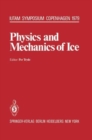 Image for Physics and Mechanics of Ice : Symposium Copenhagen, August 6-10, 1979, Technical University of Denmark