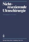 Image for Nichtresezierende Ulcuschirurgie : Symposium anla?lich des 65. Geburtstages von Professor Dr. Fritz Holle