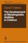 Image for The Development of Metalinguistic Abilities in Children