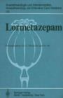 Image for Lormetazepam : Experimentelle und klinische Erfahrungen mit einem neuen Benzodiazepin zur oralen und intravenosen Anwendung