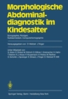 Image for Morphologische Abdominaldiagnostik im Kindesalter : Sonographie, Roentgen, Nuklearmedizin, Computertomographie