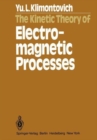 Image for The Kinetic Theory of Electromagnetic Processes