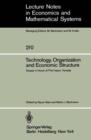 Image for Technology, Organization and Economic Structure : Essays in Honor of Prof. Isamu Yamada