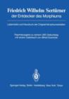 Image for Friedrich Wilhelm Serturner der Entdecker des Morphiums : Lebensbild und Neudruck der Original-Morphiumarbeiten