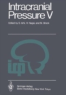 Image for Intracranial Pressure : Proceedings of the Fifth International Symposium on Intracranial Pressure, Held at Tokyo, Japan, May 30 - June 3, 1982