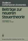 Image for Beitrage zur neueren Steuertheorie : Referate des finanztheoretischen Seminars im Kloster Neustift bei Brixen 1983