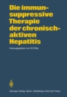 Image for Die immunsuppressive Therapie der chronisch-aktiven Hepatitis