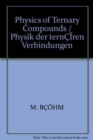 Image for Physics of Ternary Compounds / Physik der ternaren Verbindungen