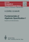 Image for Fundamentals of Algebraic Specification 1 : Equations and Initial Semantics