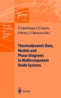 Image for Thermodynamic data, models and phase diagrams in multicomponent oxide systems  : an assessment for materials and planetary scientists based on calorimetric, volumetric and phase equilibrium data