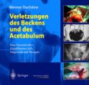 Image for Verletzungen des Beckens und des Acetabulum : Eine Ubersicht uber Klassifikation (AO), Diagnostik und Therapie