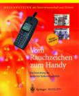Image for Vom Rauchzeichen zum Handy : Die Entwicklung der modernen Telekommunikation