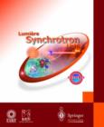 Image for Synchrotron Light : Synchrotron Light to Explore Matter - Lumiere Synchrotron Pour Explorer La Matiere