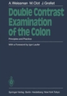 Image for Double Contrast Examination of the Colon : Principles and Practice