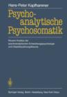 Image for Psychoanalytische Psychosomatik : Neuere Ansatze der psychoanalytischen Entwicklungspsychologie und Objektbeziehungstheorie