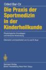 Image for Die Praxis der Sportmedizin in der Kinderheilkunde
