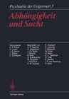 Image for Abhangigkeit und Sucht : Band 3: Abhangigkeit und Sucht