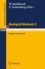 Image for Multigrid Methods II : Proceedings of the 2nd European Conference on Multigrid Methods Held at Cologne, October 1-4, 1985
