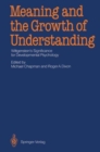 Image for Meaning and the Growth of Understanding : Wittgenstein&#39;s Significance for Developmental Psychology