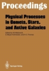 Image for Physical Processes in Comets, Stars and Active Galaxies : Proceedings of a Workshop, Held at Ringberg Castle, Tegernsee, May 26-27, 1986