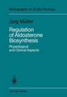 Image for Regulation of Aldosterone Biosynthesis : Physiological and Clinical Aspects