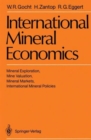 Image for International Mineral Economics : Mineral Exploration, Mine Valuation, Mineral Markets, International Mineral Policies